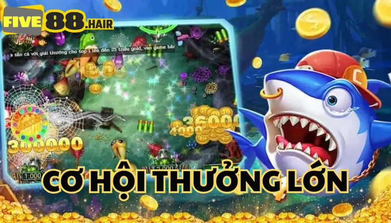 Cơ hội trúng thưởng lớn khi chơi Bắn Cá Five88