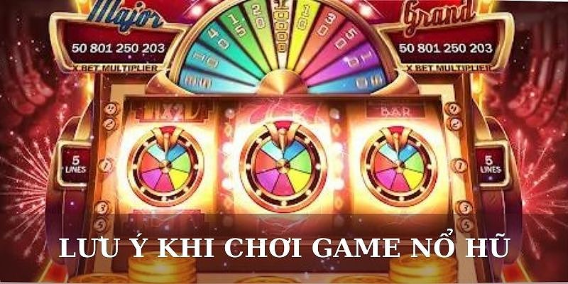 Lưu ý khi chơi game nổ hũ